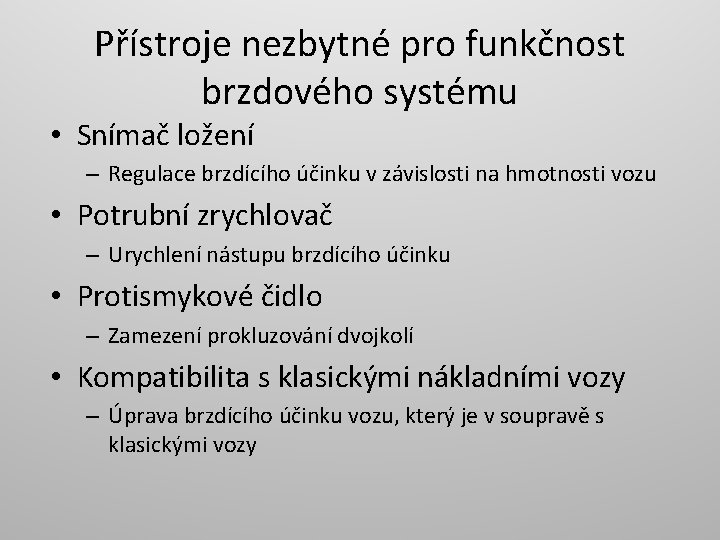 Přístroje nezbytné pro funkčnost brzdového systému • Snímač ložení – Regulace brzdícího účinku v