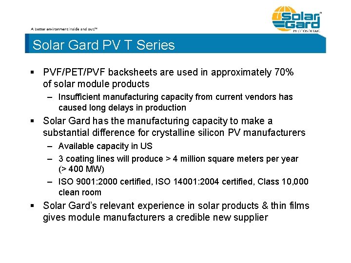 Solar Gard PV T Series § PVF/PET/PVF backsheets are used in approximately 70% of