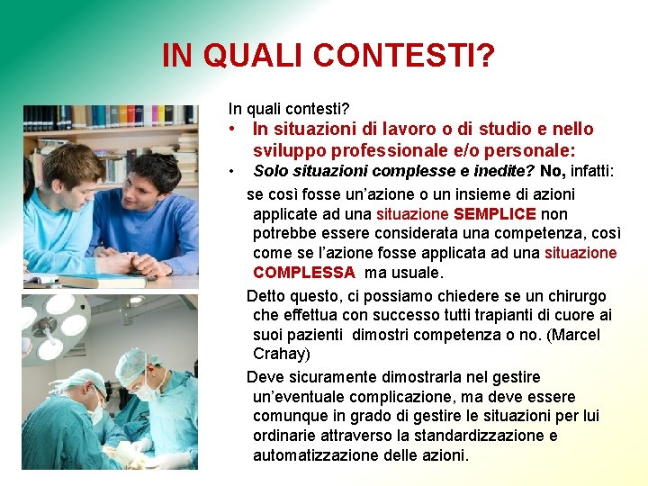 IN QUALI CONTESTI? In quali contesti? • In situazioni di lavoro o di studio