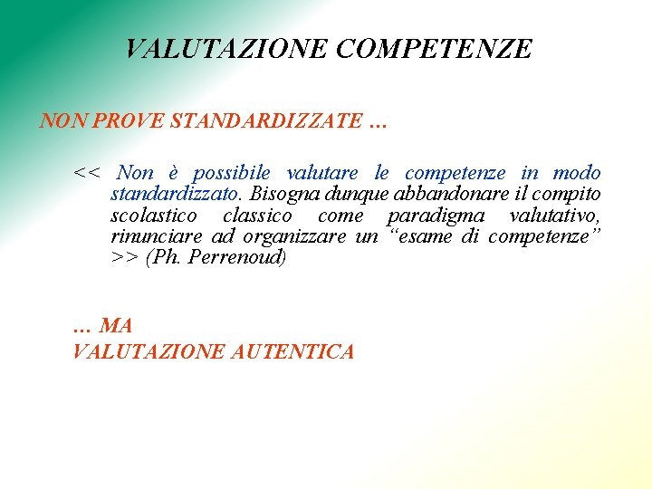 VALUTAZIONE COMPETENZE NON PROVE STANDARDIZZATE … << Non è possibile valutare le competenze in