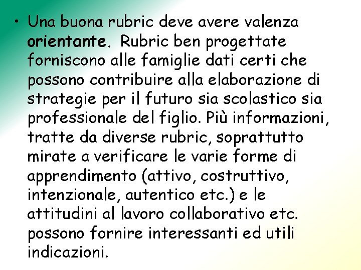  • Una buona rubric deve avere valenza orientante. Rubric ben progettate forniscono alle