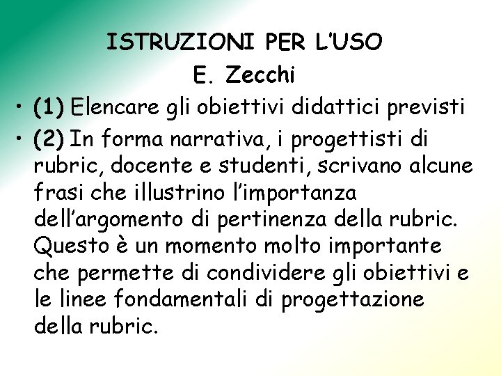 ISTRUZIONI PER L’USO E. Zecchi • (1) Elencare gli obiettivi didattici previsti • (2)