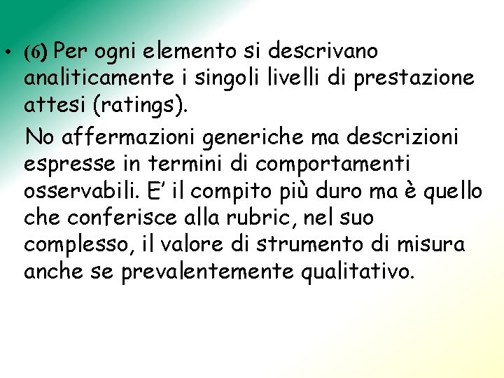  • (6) Per ogni elemento si descrivano analiticamente i singoli livelli di prestazione