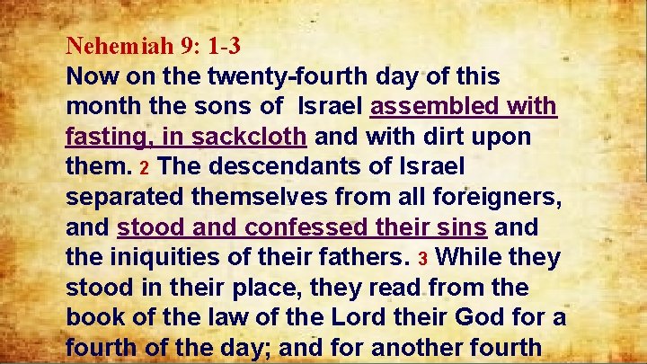 Nehemiah 9: 1 -3 Now on the twenty-fourth day of this month the sons