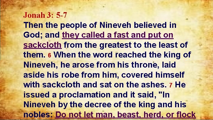 Jonah 3: 5 -7 Then the people of Nineveh believed in God; and they