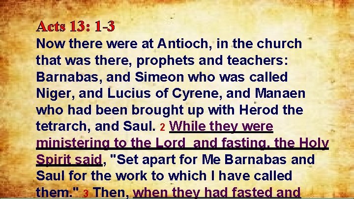 Acts 13: 1 -3 Now there were at Antioch, in the church that was