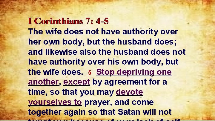 I Corinthians 7: 4 -5 The wife does not have authority over her own