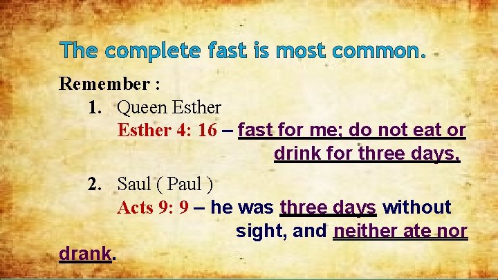 The complete fast is most common. Remember : 1. Queen Esther 4: 16 –