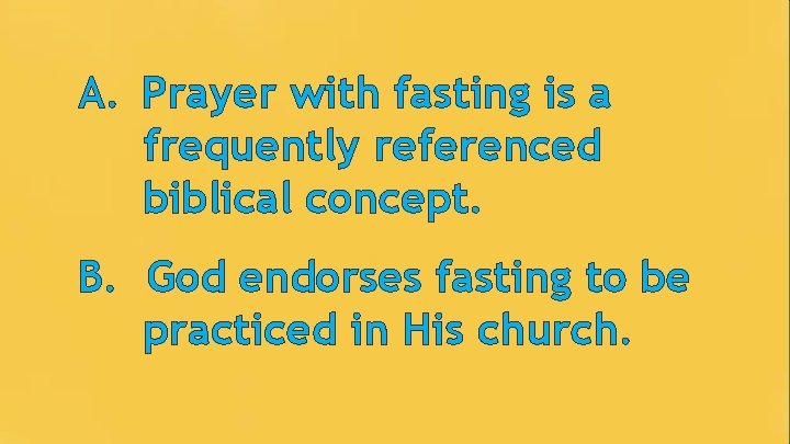 A. Prayer with fasting is a frequently referenced biblical concept. B. God endorses fasting