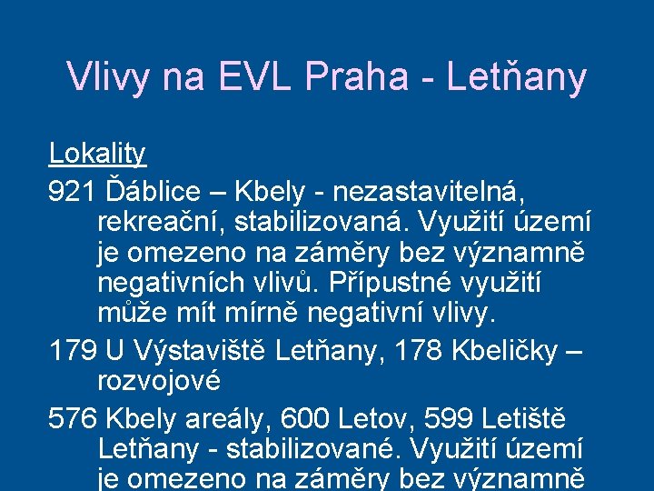 Vlivy na EVL Praha - Letňany Lokality 921 Ďáblice – Kbely - nezastavitelná, rekreační,