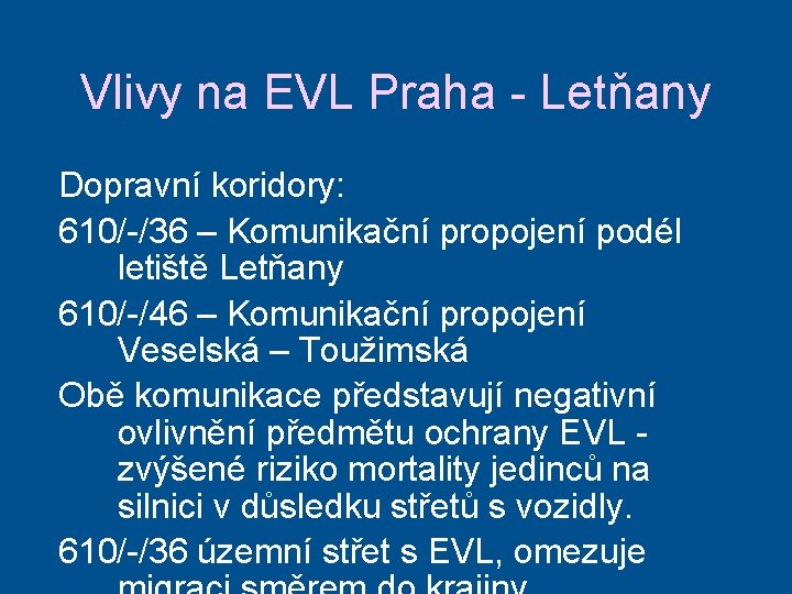 Vlivy na EVL Praha - Letňany Dopravní koridory: 610/-/36 – Komunikační propojení podél letiště