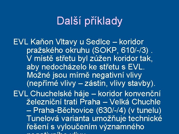 Další příklady EVL Kaňon Vltavy u Sedlce – koridor pražského okruhu (SOKP, 610/-/3). V