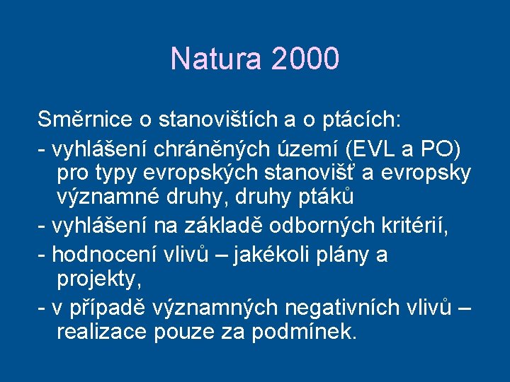 Natura 2000 Směrnice o stanovištích a o ptácích: - vyhlášení chráněných území (EVL a