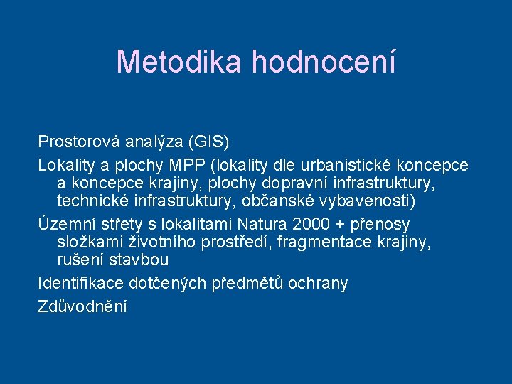 Metodika hodnocení Prostorová analýza (GIS) Lokality a plochy MPP (lokality dle urbanistické koncepce a