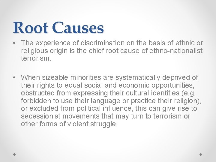 Root Causes • The experience of discrimination on the basis of ethnic or religious