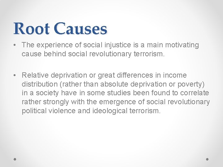 Root Causes • The experience of social injustice is a main motivating cause behind