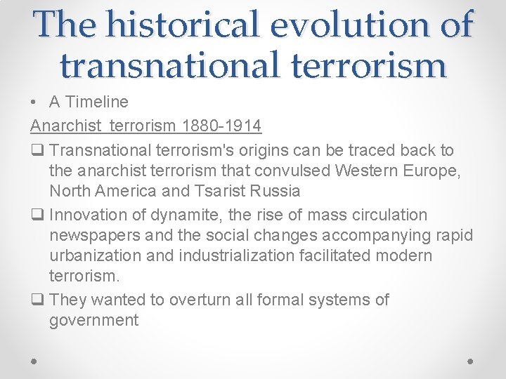 The historical evolution of transnational terrorism • A Timeline Anarchist terrorism 1880 -1914 q