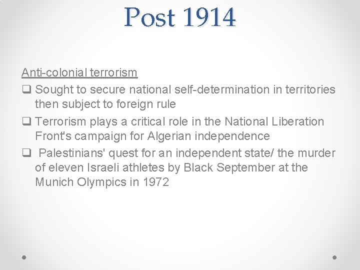 Post 1914 Anti-colonial terrorism q Sought to secure national self-determination in territories then subject