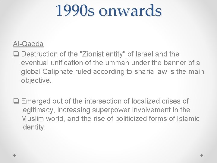 1990 s onwards Al-Qaeda q Destruction of the "Zionist entity" of Israel and the