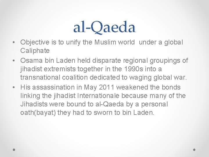 al-Qaeda • Objective is to unify the Muslim world under a global Caliphate •