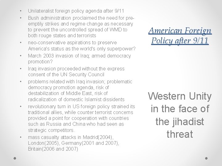  • • Unilateralist foreign policy agenda after 9/11 Bush administration proclaimed the need