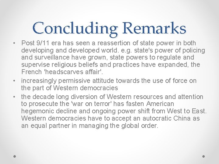 Concluding Remarks • Post 9/11 era has seen a reassertion of state power in