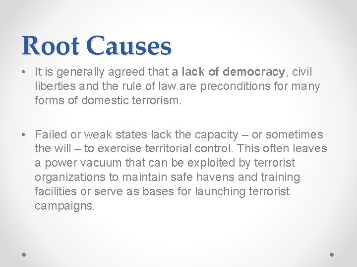 Root Causes • It is generally agreed that a lack of democracy, civil liberties