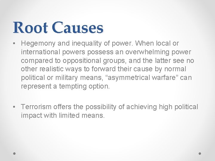 Root Causes • Hegemony and inequality of power. When local or international powers possess