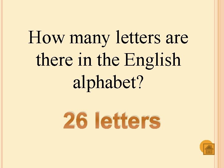 How many letters are there in the English alphabet? 26 letters 