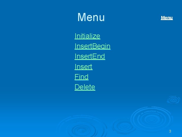 Menu Initialize Insert. Begin Insert. End Insert Find Delete 3 