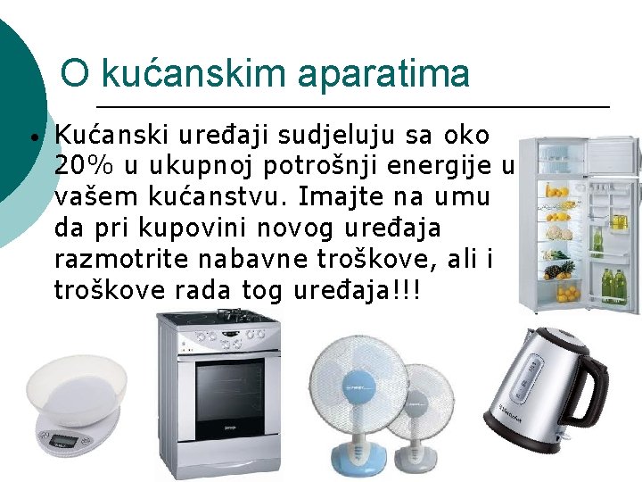 O kućanskim aparatima • Kućanski uređaji sudjeluju sa oko 20% u ukupnoj potrošnji energije
