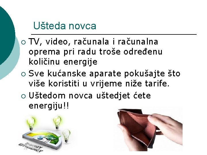 Ušteda novca TV, video, računala i računalna oprema pri radu troše određenu količinu energije