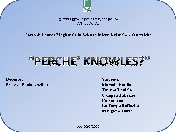 UNIVERSITA’ DEGLI STUDI DI ROMA “TOR VERGATA” Corso di Laurea Magistrale in Scienze Infermieristiche