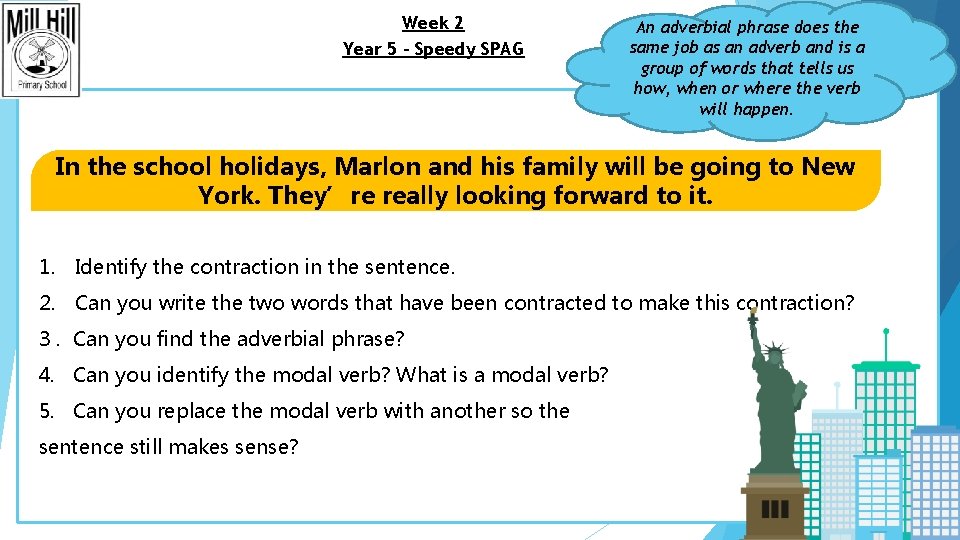 Week 2 Year 5 – Speedy SPAG An adverbial phrase does the same job