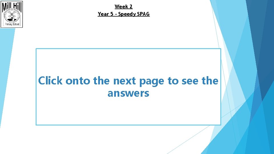 Week 2 Year 5 – Speedy SPAG Click onto the next page to see