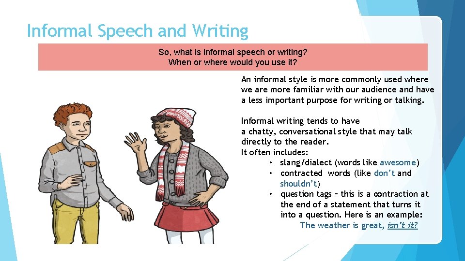 Informal Speech and Writing So, what is informal speech or writing? When or where