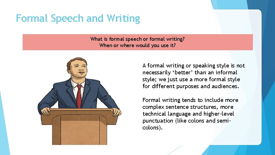 Formal Speech and Writing What is formal speech or formal writing? When or where