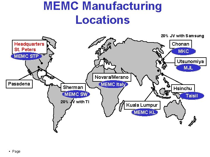 MEMC Manufacturing Locations 20% JV with Samsung Headquarters St. Peters MEMC STP Chonan MKC