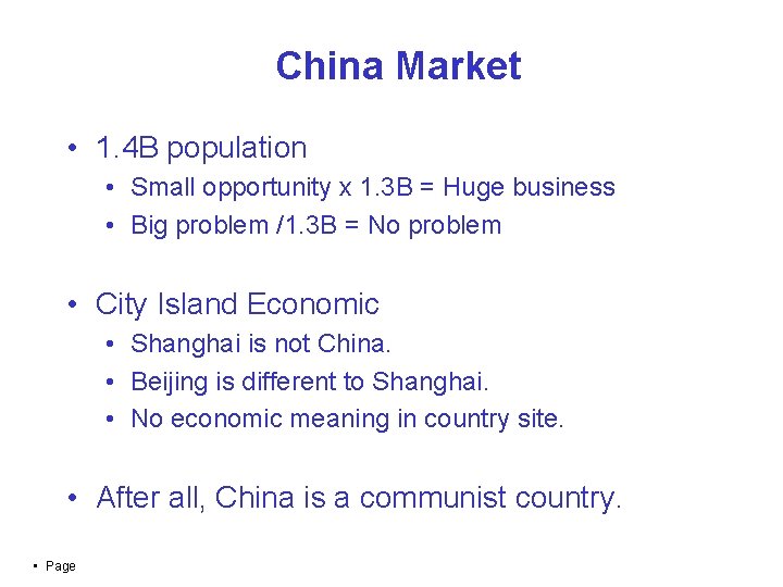 China Market • 1. 4 B population • Small opportunity x 1. 3 B