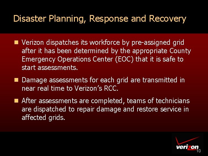Disaster Planning, Response and Recovery n Verizon dispatches its workforce by pre-assigned grid after