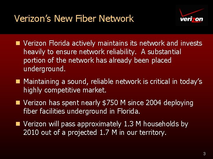 Verizon’s New Fiber Network n Verizon Florida actively maintains its network and invests heavily