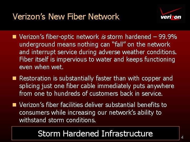 Verizon’s New Fiber Network n Verizon’s fiber-optic network is storm hardened – 99. 9%