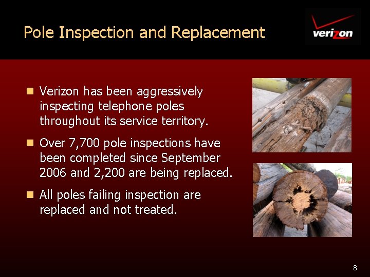 Pole Inspection and Replacement n Verizon has been aggressively inspecting telephone poles throughout its