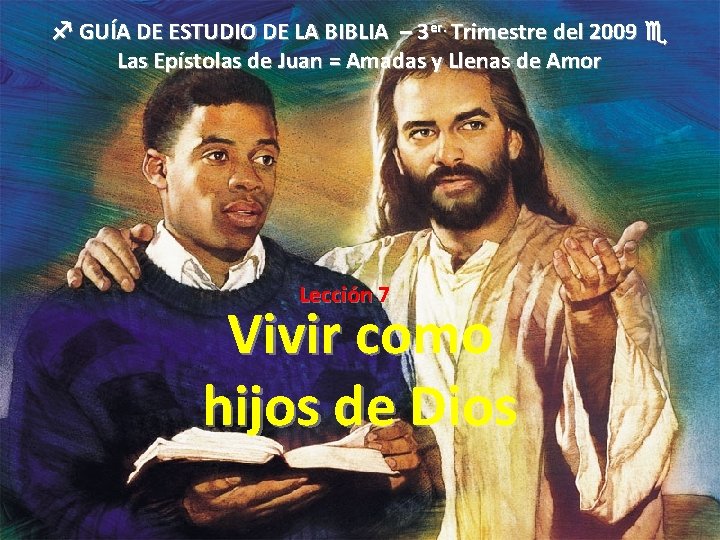  GUÍA DE ESTUDIO DE LA BIBLIA – 3 er. Trimestre del 2009 Las