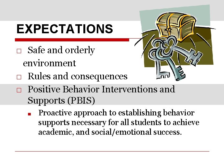 EXPECTATIONS □ Safe and orderly environment □ Rules and consequences □ Positive Behavior Interventions