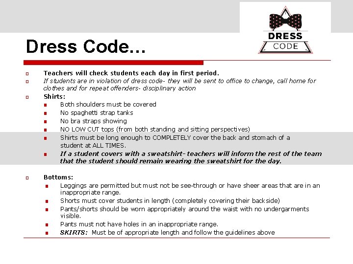 Dress Code… □ □ Teachers will check students each day in first period. If