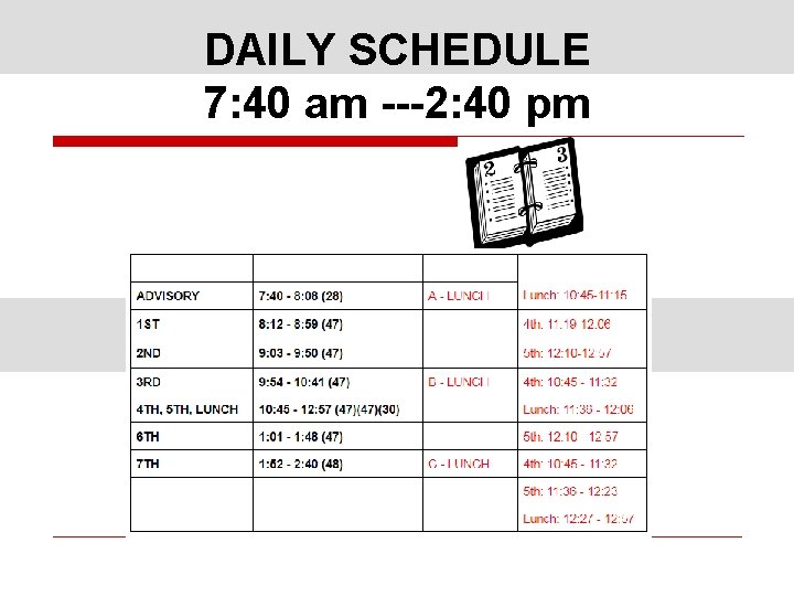 DAILY SCHEDULE 7: 40 am ---2: 40 pm 