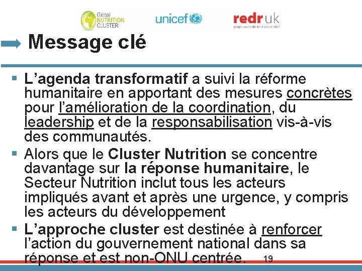 Message clé § L’agenda transformatif a suivi la réforme humanitaire en apportant des mesures