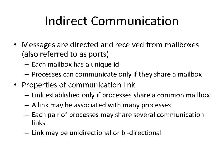 Indirect Communication • Messages are directed and received from mailboxes (also referred to as