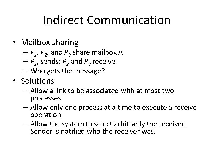 Indirect Communication • Mailbox sharing – P 1, P 2, and P 3 share